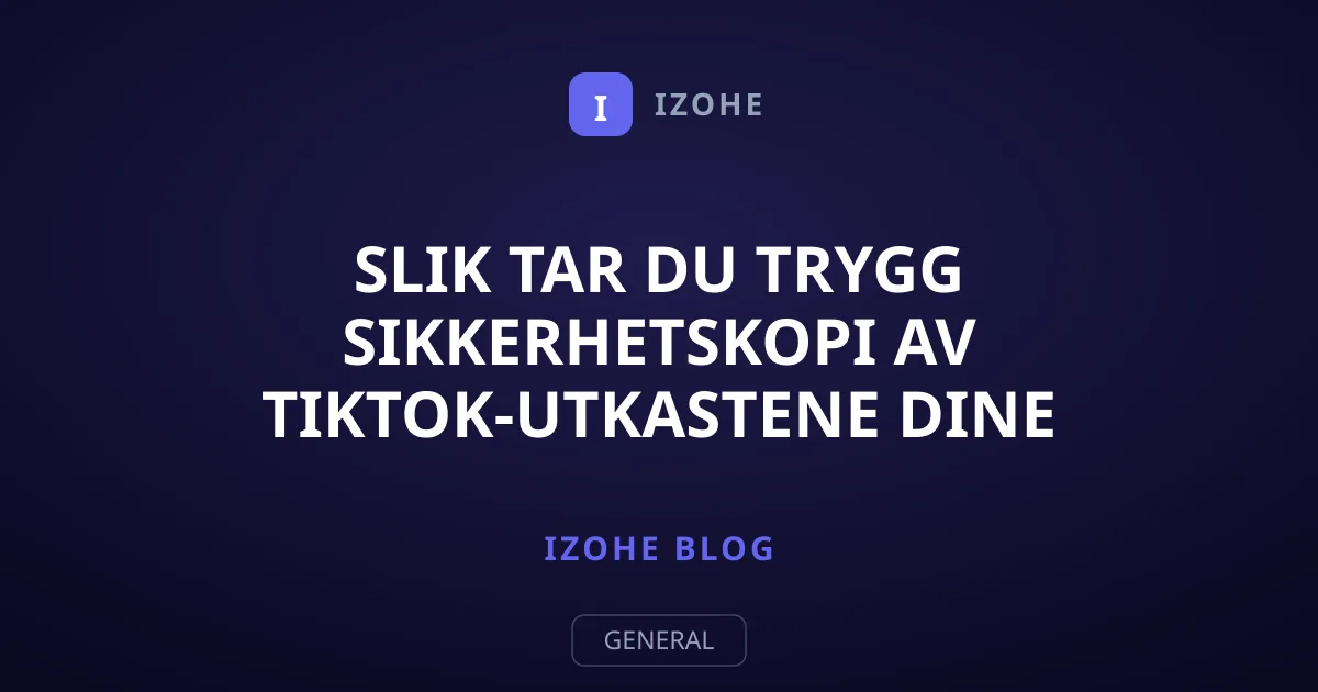 Slik tar du trygg sikkerhetskopi av TikTok-utkastene dine